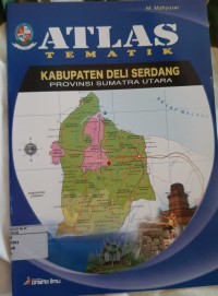 Atlas Kabupaten Deli Serdang Provinsi Sumatra Utara