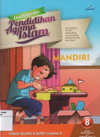 Karakter Anak Islam (mewujudkan ISLAM dalam sSikap dan Kesalahan Ibdah, kreatif dan sosial)  Mandiri