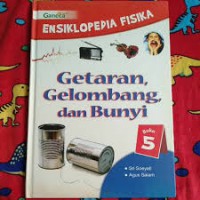 Ensiklopedia Fisika : Getaran, Gelombang, dan Bunyi Vol. 5