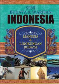 Seni Budaya Dan Warisan Indonesia Manusia dan Lingkungan Budaya