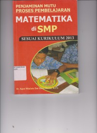 Penjaminan Mutu Proses Pembelajaran Matematika di SMP Sesuai Kurikulum 2013