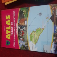 Atlas Tematik Kabupaten Seragam Bagian Timur Provinsi Maluku