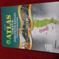 Atlas Tematik Kabupaten Kapuas Provinsi  Kalimantan Tengah