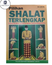 Pilihan Shalat Terlengkap : Disertai Do'a, Dzikir & Wirid Serta Hikmahnya