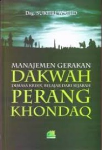 Manajemen Gerakan Dakwah Dimasa Krisis, Belajar dari Sejarah Perang Khondaq