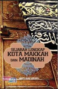 Sejarah Lengkap Kota Makkah dan Madinah