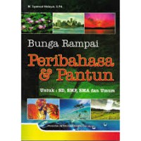 Bunga Rampai Peribahasa & Pantun ( untuk : SD, SMP, SMA dan Umum )