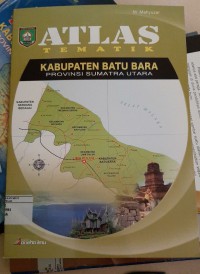 Atlas Kabupaten Batu Bara Provensi Sumatra Utara