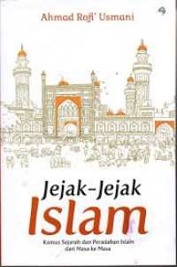 Jejak-jejak Islam : Kamus Sejarah dan Peradaban Islam dari Masa ke Masa