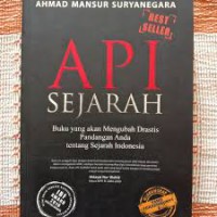 Api Sejarah : Buku yang akan Mengubah Drastis Pandangan Anda tentang Sejarah Indonesia