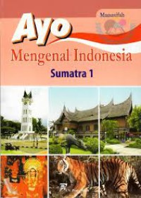 Ayo Mengenal Indonesia : Sumatra 1