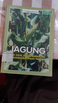 Jagung : Budi Daya, Pascapanen dan Penganekaragaman Pangan