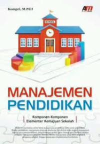 Manajemen Pendidikan : Komponen-komponen Elementer Kemajuan Sekolah