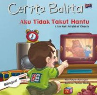 Cerita Balita : Aku Tidak Takut Hantu = I Am Afraid Of Ghosts