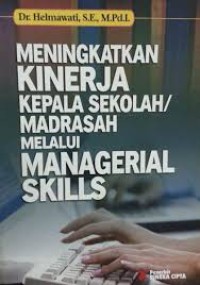 Meningkatkan Kinerja Kepala Sekolah/Madrasah Melalui Managerial Skills