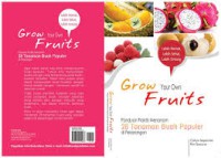 Grow Your Own Fruits : Panduan Praktis Menanam 28 Tanaman Buah Populer di Pekarangan