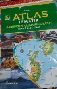 ATLAS TEMATIK KABUPATEN HALMAHERA BARAT Provinsi Maluku Utara