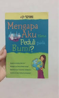 Mengapa Aku Harus Peduli Pada Bumi?