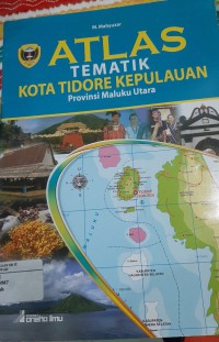 ATLAS TEMATIK KOTA TIDORE KEPULAUAN Provinsi Maluku Utara