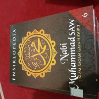 Ensiklopedia Nabi Muhammad SAW Dalam Ragam Gaya Hidup : Vol 6