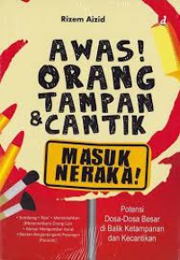 Awas Orang Tampan & Cantik Masuk Neraka!