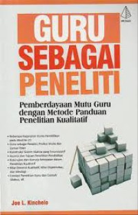 Guru Sebagai Peneliti : Pemberdayaan Mutu Guru dengan Metode Panduan Penelitian Kualitatif