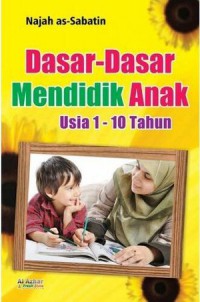 Dasar-dasar Mendidik Anak Usia 1-10 Tahun