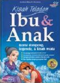 Teladan Ibu dan Anak : Berisi Dongeng, Legenda dan Kisah Nyata