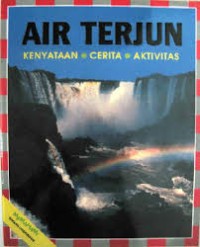 Air Terjun : Kenyataan, Cerita, Aktivitas