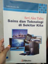 Seri Aku Tahu Sains dan Teknologi di Sekitar Kita