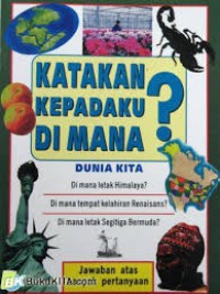 Katakan Kepadaku Dimana ? Dunia Kita