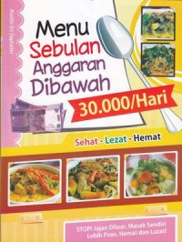 Menu Sebulan Anggaran Dibawah 30.000/ Hari : Sehat-Lezat-Hemat