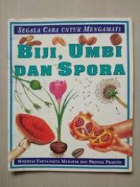 Segala Cara Untuk Mengamati : Biji, Umbi dan Spora