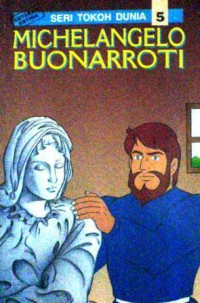 Seri Tokoh Dunia : Michelangelo Buonarroti Vol.5