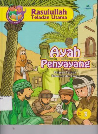 Rasululah Teladan Utama : Ayah Penyayang (Jilid 3 )