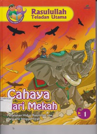 Rasululah Teladan Utama : Cahaya dari Mekah (Jilid 1 )