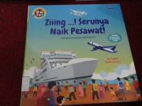 Ziiing ...! Serunya Naik Pesawat ! : Mengenal Kendaraan Udara dan Air