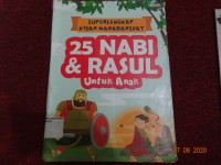 Superlengkap Kisah Mahadahsyat : 25 Nabi & Rasul = Untuk Anak