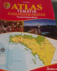 Atlas Tematik Kabupaten FakFak Provinsi Papua Barat