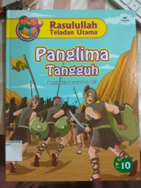 Rasulullah Teladan Utama : Panglima Tangguh = Pemimpin Berani dan Adil Vol. 10