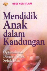 Mendidik Anak Dalam Kandungan Optimalisasi Potensi Anak Sejak Dini