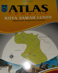 Atlas Tematik Kota Sawah Lunto Provinsi Sumatra Barat