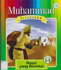 Muhammad Teladanku : Rasul yang Dicintai ( Buku 14 )