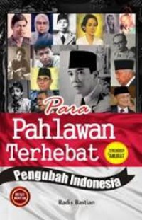 Para Pahlawan Terhebat - Mengubah Indonesia