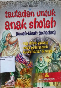 Tauladan Untuk Anak Shaleh : Kiash-Kisah Tauladan