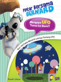 Pintar Bersama Bernard : Mengapa Ufo Turun ke Bumi