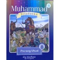 Muhammad Teladanku : Perang Uhud Vol 8