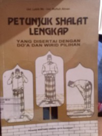 Petunjuk Shalat Lengkap  Yang Disertai Dengan Doa Dan Wirid Pilihan