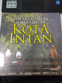 The Art, Cukture & Daily Life Of Kota Intan