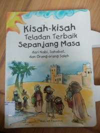 Kisah-Kisah Teladan Terbaik Sepanjang Masa dari Nabi, Sahabat, dan Orang-orang Saleh